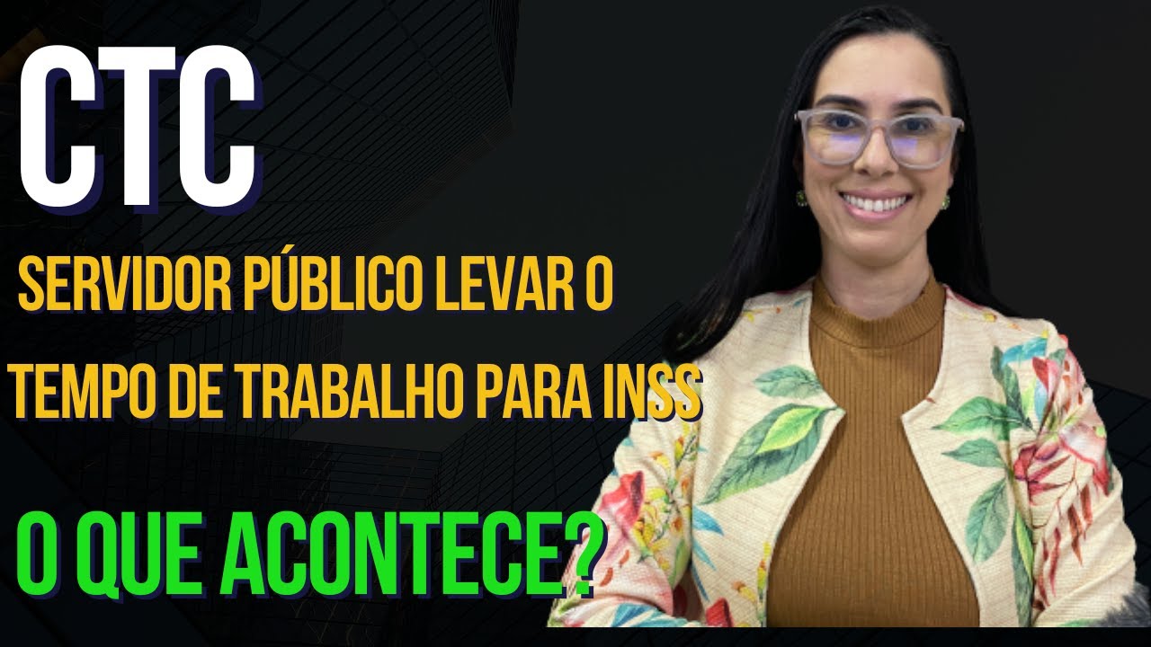 O que acontece quando o servidor público traz a CTC do RPPS para o INSS