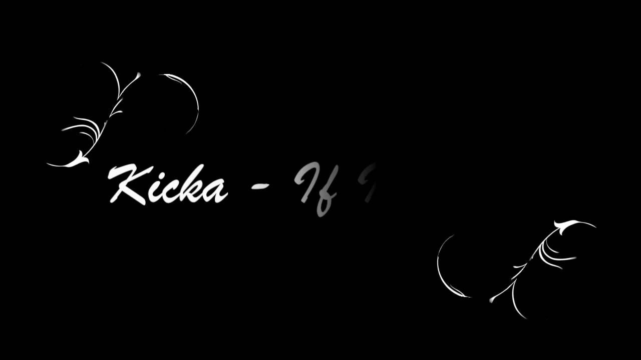 Kicka - If I Gotcha (ft. La Marta & Taras Alco Brothers)