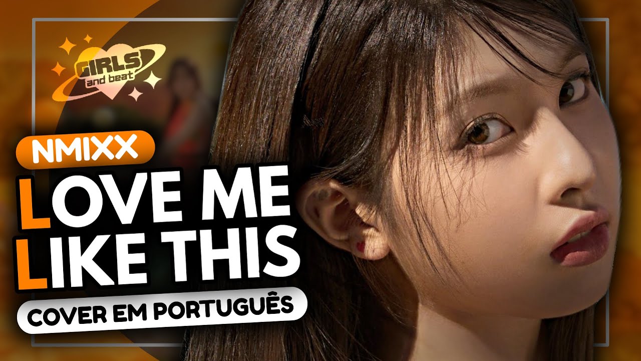 NMIXX - LOVE ME LIKE THIS (COVER EM PORTUGUÊS)