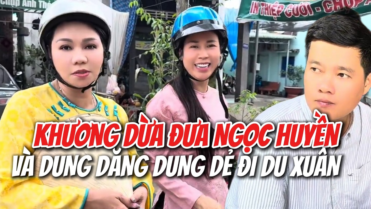 Khương Dừa đưa Ngọc Huyền Dung Dăng Dung Dẻ đi Du Xuân mà khoe mua vàng lời quá trời