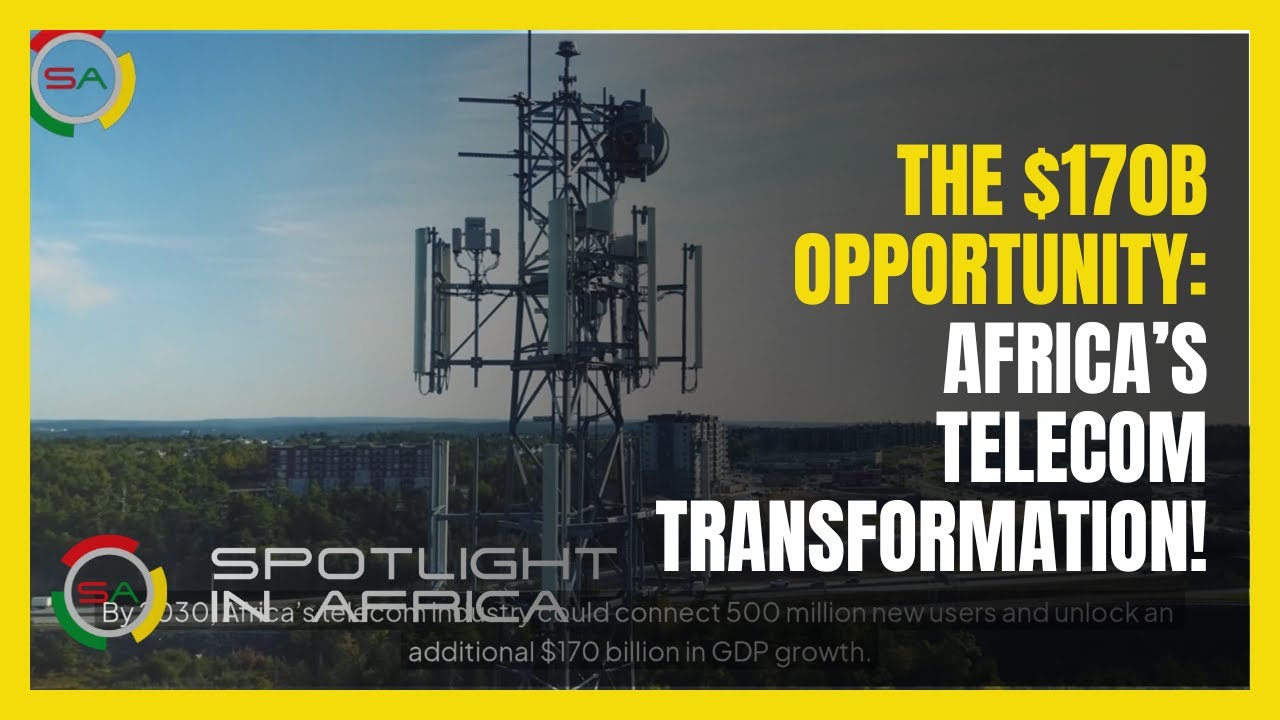 The $170B Opportunity: Africa’s Telecom Transformation!