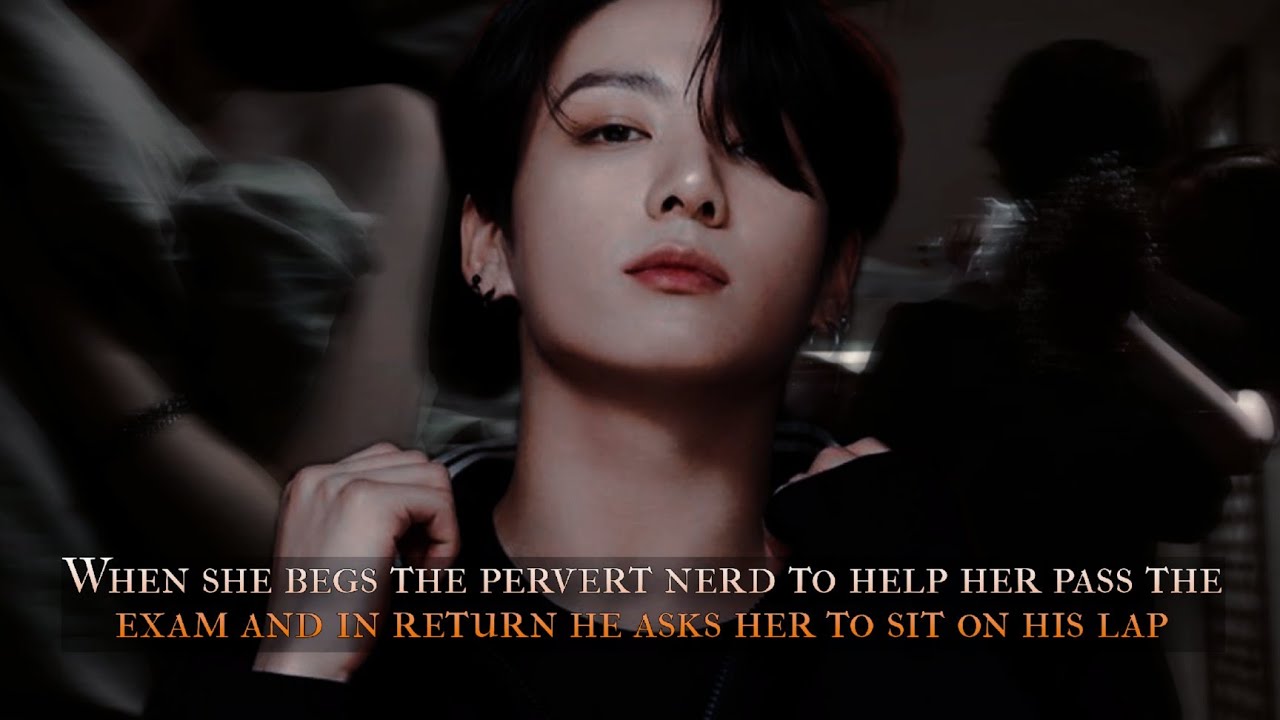 When she begs the pervert nerd to help her pass the exam and in return he asks her to sit - oneshot 