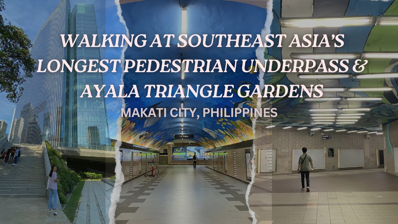 SOUTHEAST ASIA&rsquo;S LONGEST PEDESTRIAN UNDERPASS AND AYALA TRIANGLE GARDENS| WALK TOUR