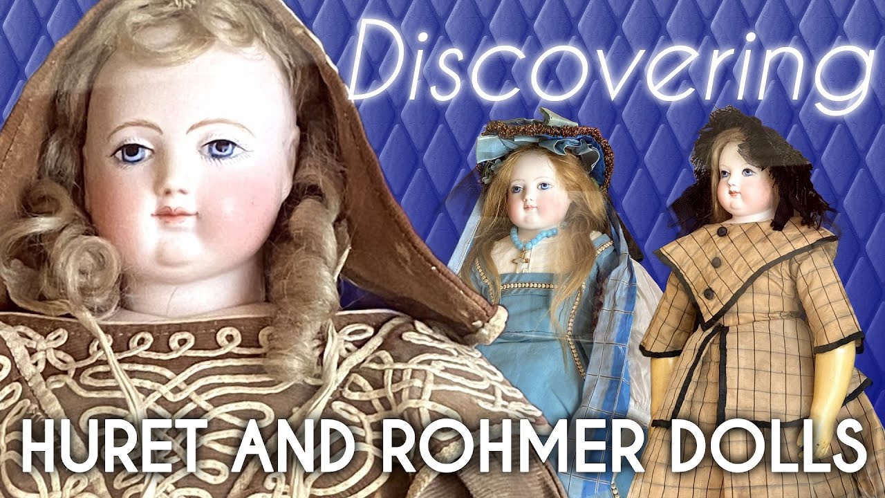 Discovering Huret and Rohmer Dolls with Carol Cameron