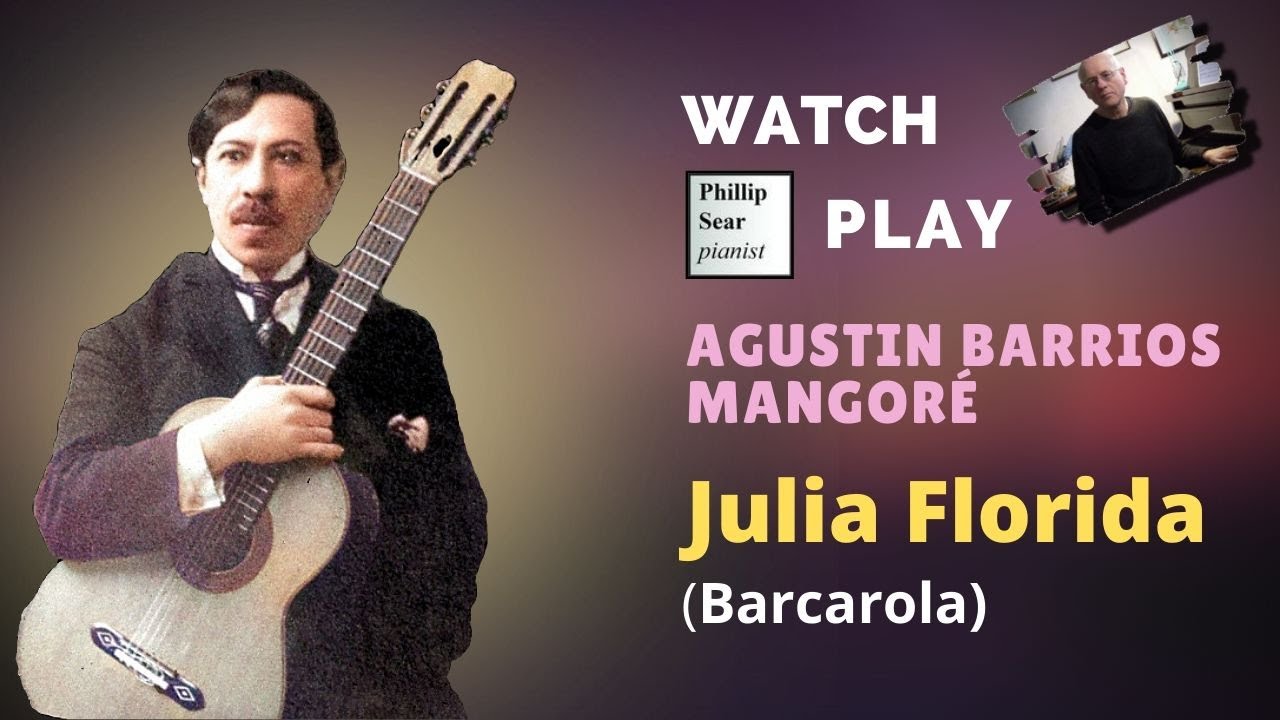Agustin Barrios Mangoré:  'Julia Florida', Barcarola (piano adaptation)