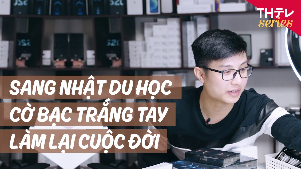 Đi Nhật và hai lần kinh doanh điện thoại trắng tay [Chất Việt Đất Nhật Ep.6]