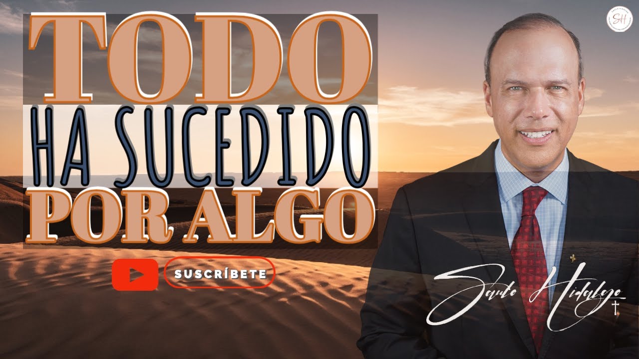 Todo ha sucedido por algo