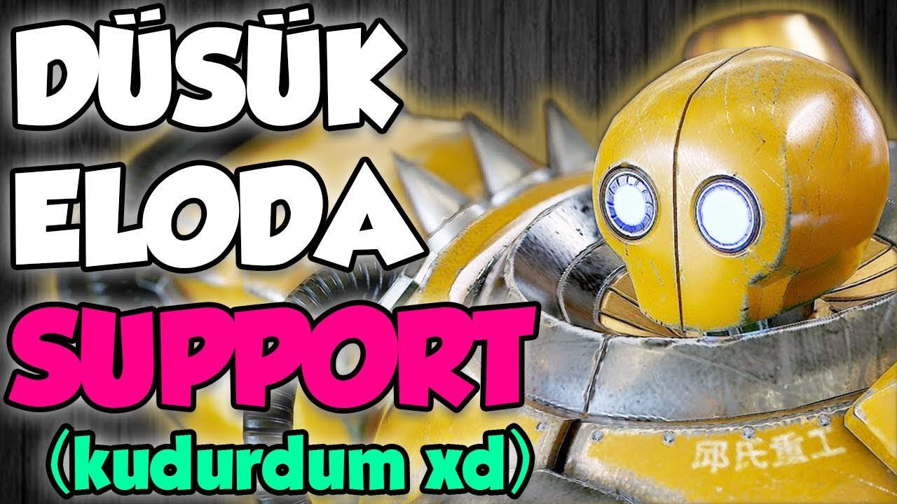 DÜŞÜK ELODA SUPPORT OYNAMAK! (kudurdum)