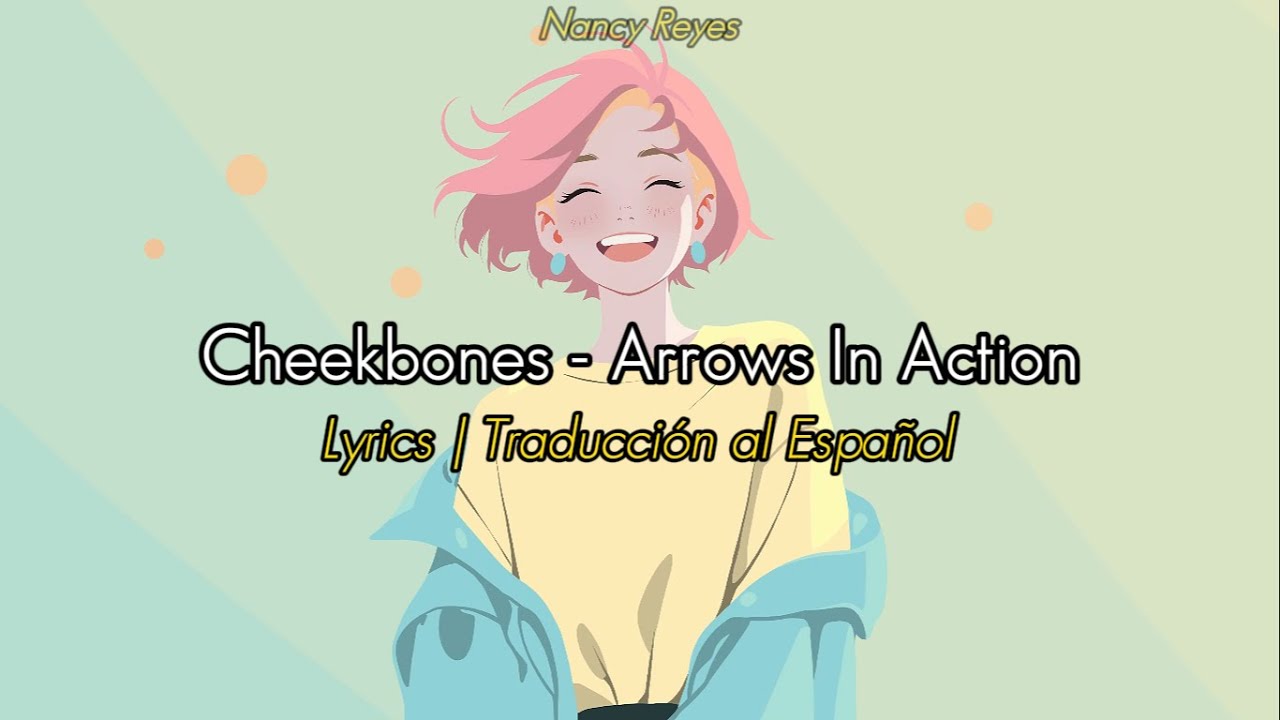 Cheekbones - Arrows In Action | Lyrics / Traducción al Español