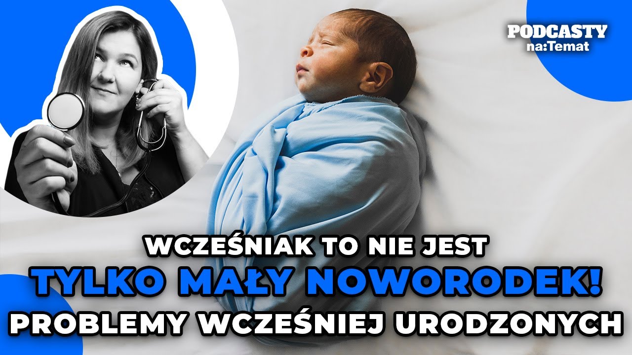 Wcześniak to nie jest tylko mały noworodek. Jakie problemy mają urodzeni przed czasem? | ZBC #46