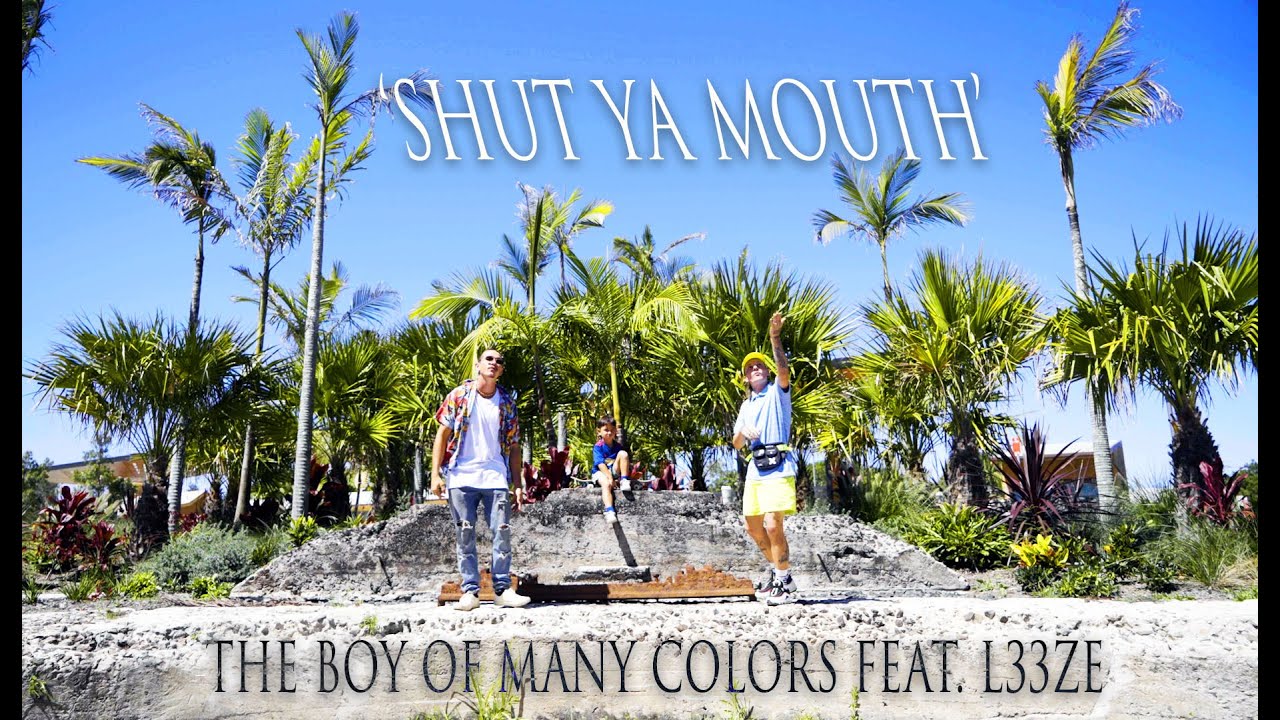 SHUT YA MOUTH - THE BOY OF MANY COLORS Feat. L33ZE