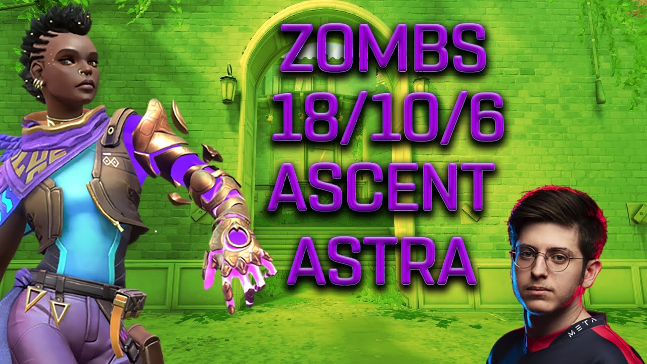 SEN ZOMBS - ASTRA - ASCENT - (18/10/6) - VALORANT POV