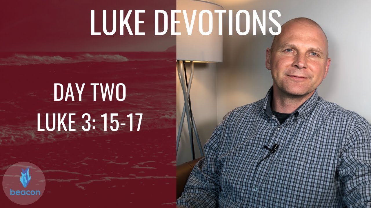 Daily Devotion Week 3: Luke 3:15-17