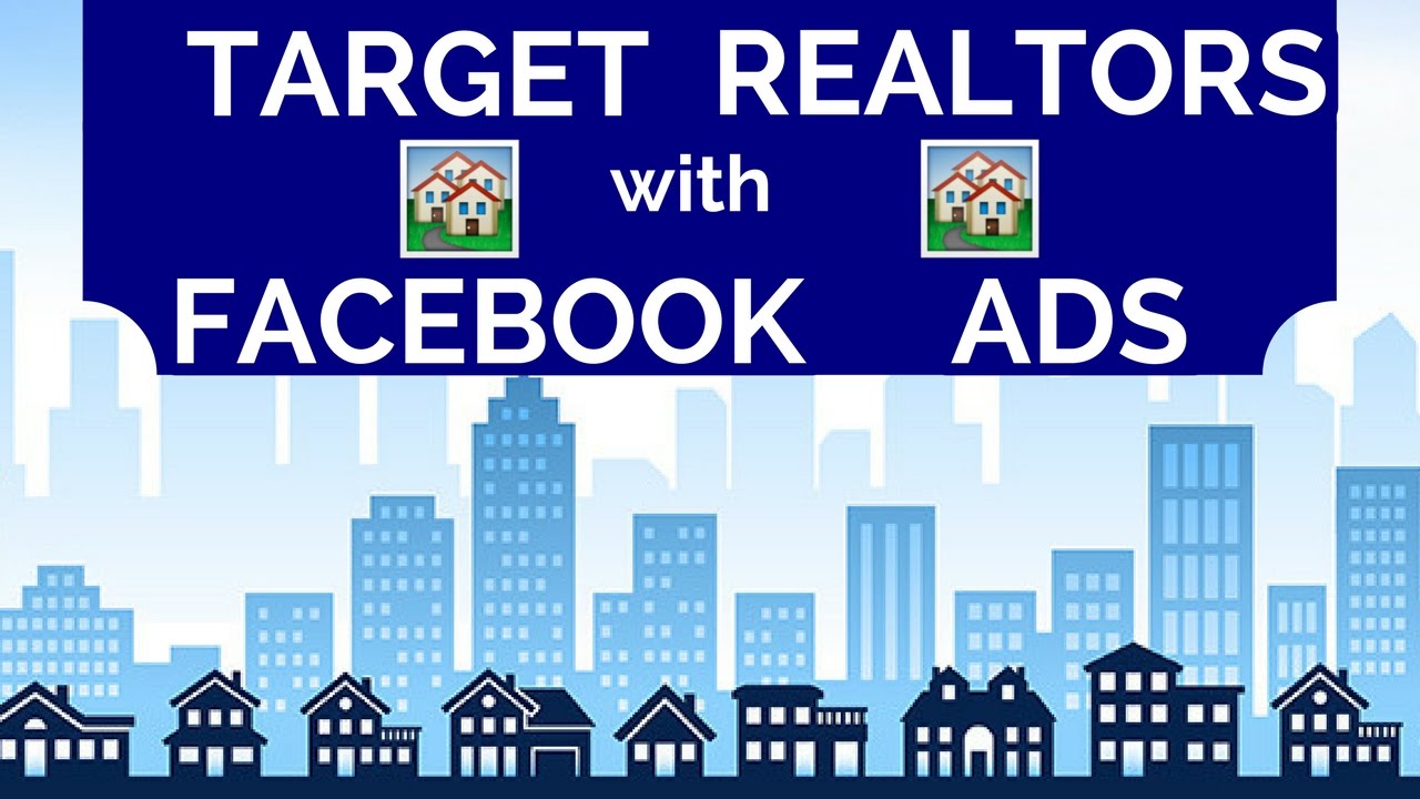 💵 Target Realtors w/ FB Ads 💵 How to Target Realtors & Real Estate Professionals with Facebook Ads