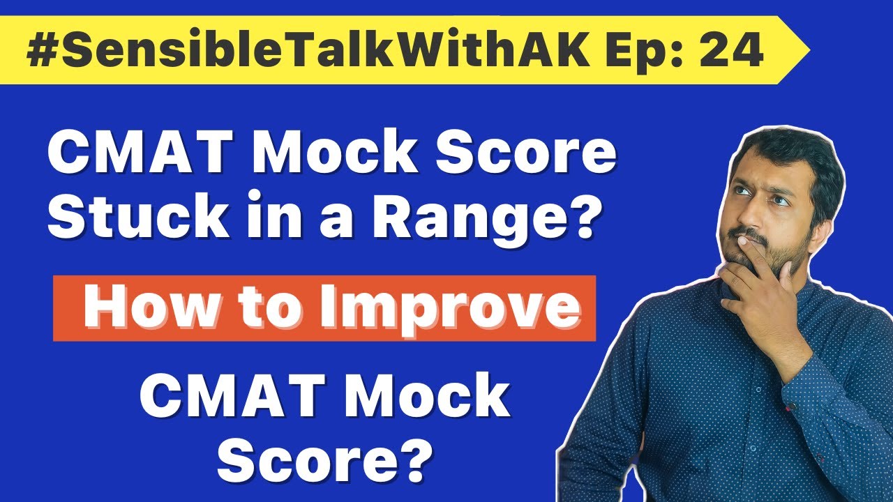 CMAT Mock Score Stuck in a Range? How to Improve CMAT Mock Score? #SensibleTalkWithAK Ep: 24