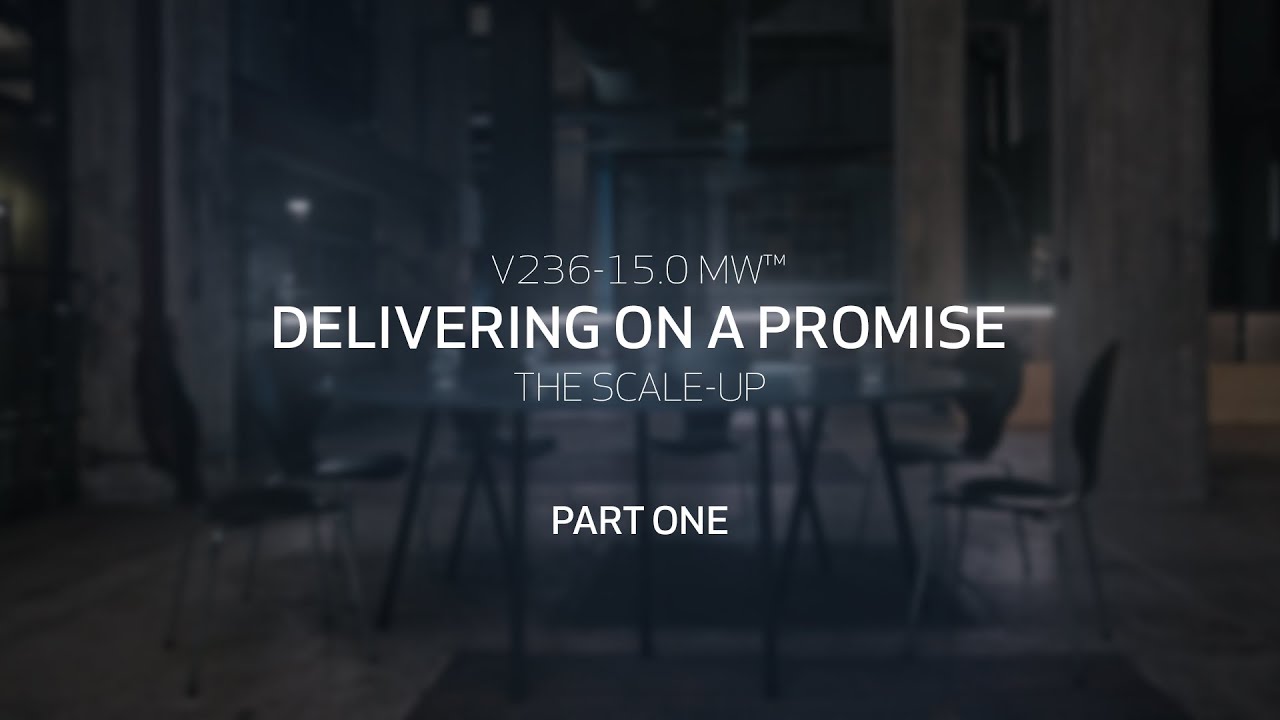 V236-15.0 MW™ delivering on a promise | The scale-up | Part 1
