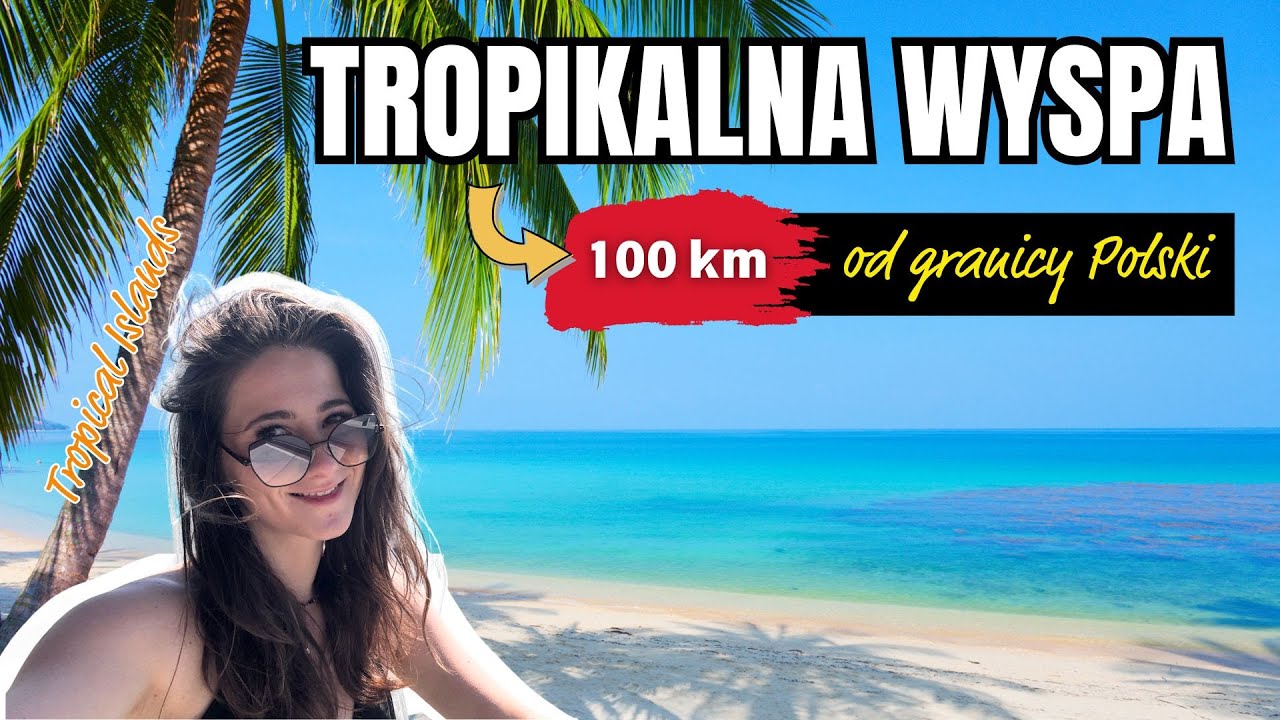 Tropikalna Wyspa - 1h drogi od granicy Polski - Tropical Islands