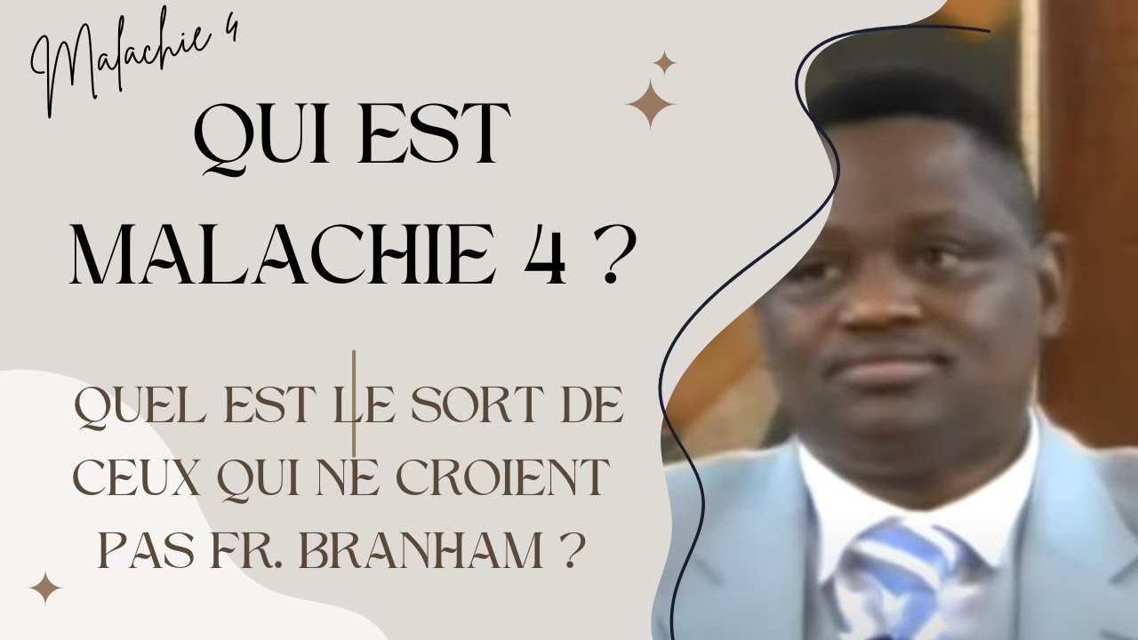 QUI EST MALACHIE 4 ?  QUEL EST LE SORT DE CEUX QUI NE CROIENT PAS FR  BRANHAM ?