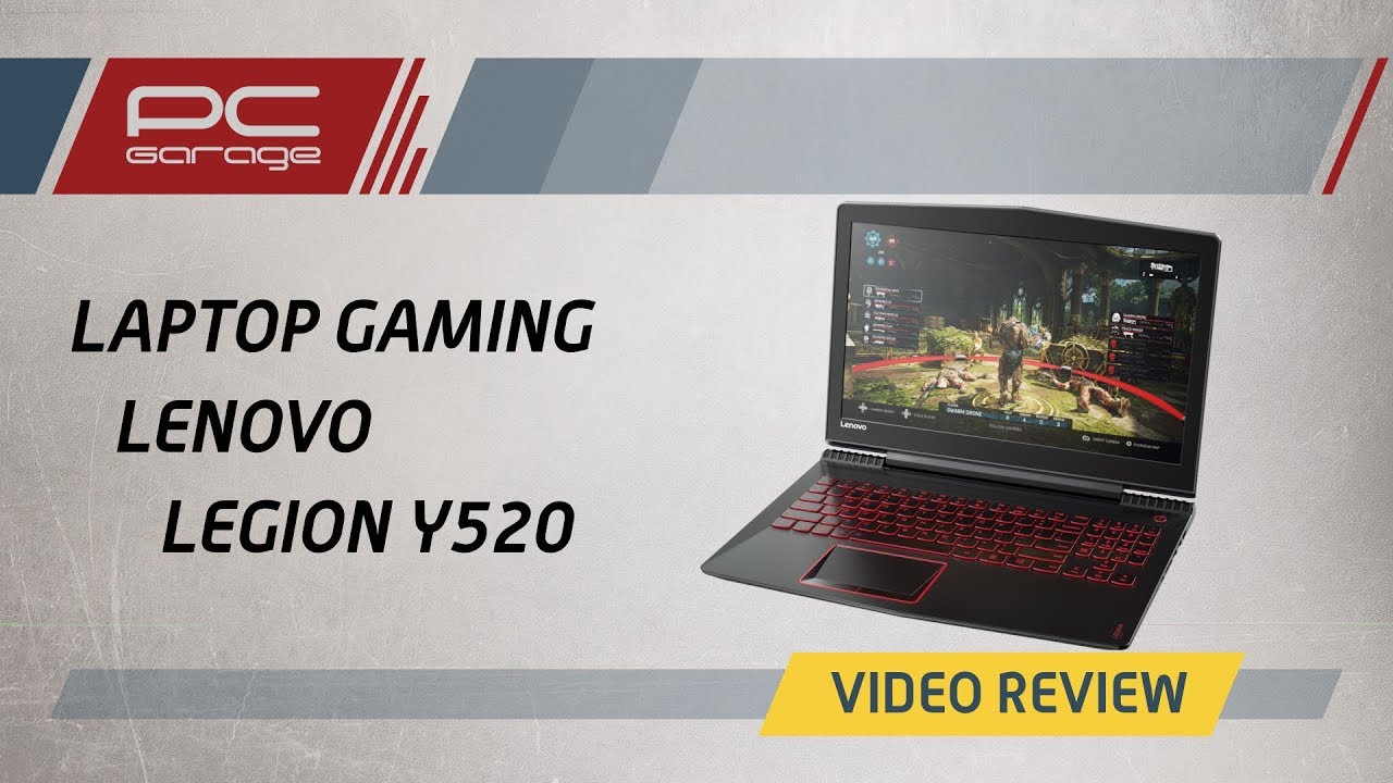 PC Garage &ndash; Video Review Laptop Gaming Lenovo Legion Y520