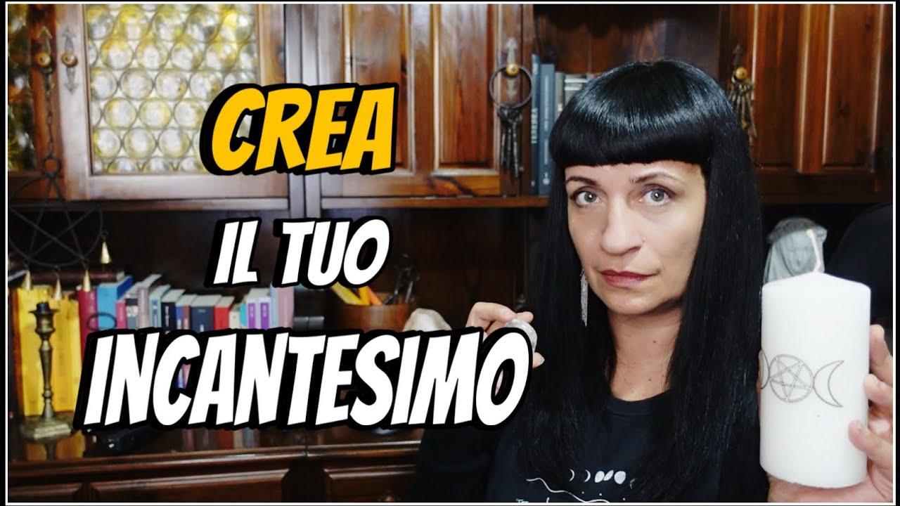 INCANTESIMI PERSONALI: CREA IL TUO INCANTESIMO