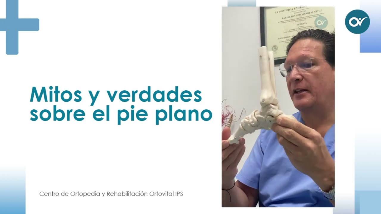 MITOS Y VERDADES DEL PIE PLANO / ORTOVITAL IPS