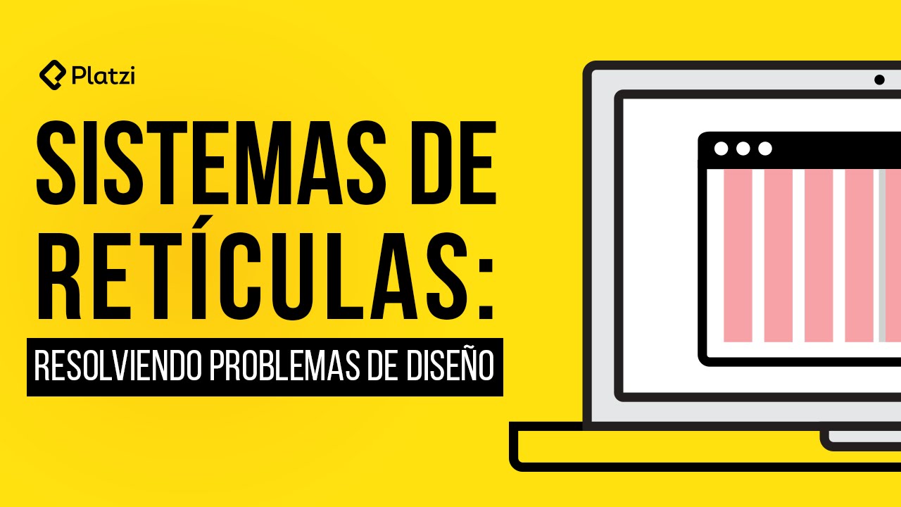 Sistemas de retículas: resolviendo problemas de diseño - Platzi