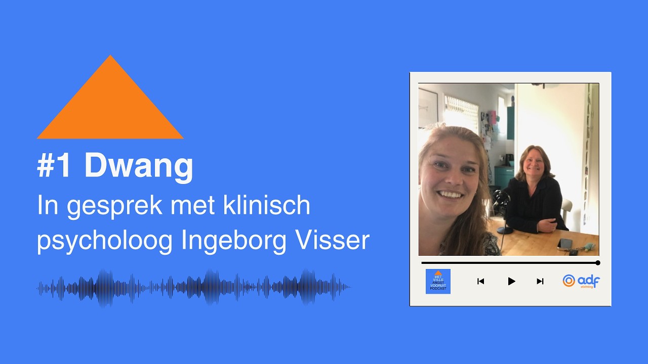 #1 Dwang | In gesprek met klinisch psycholoog Ingeborg Visser | OCD/OCS/Dwangstoornis