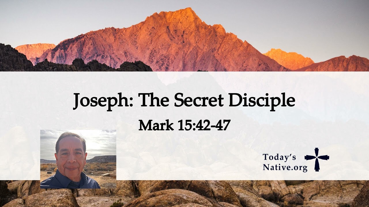 Joseph: The Secret Disciple - Pastor Byron Sarracino