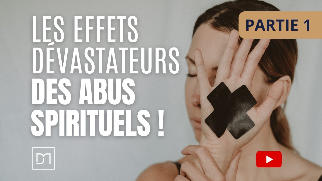 Les effets dévastateurs des abus spirituels (1)