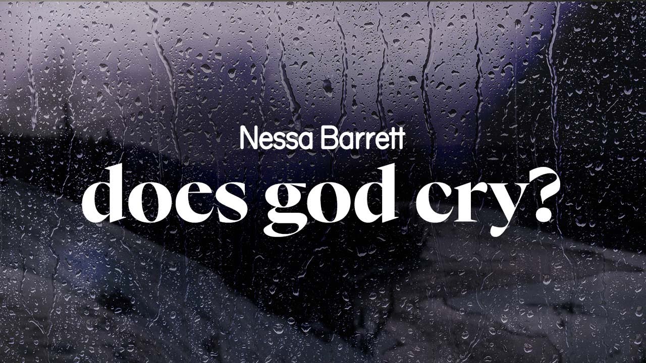 nessa barrett - does god cry? (lyrics)