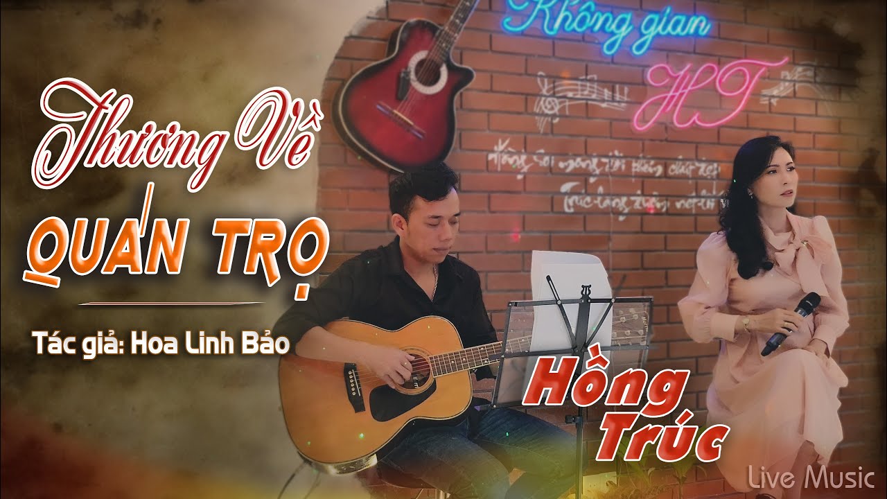 Hồng Trúc - THƯƠNG VỀ QUÁN TRỌ - Tác giả Hoa Linh Bảo (Live Music)