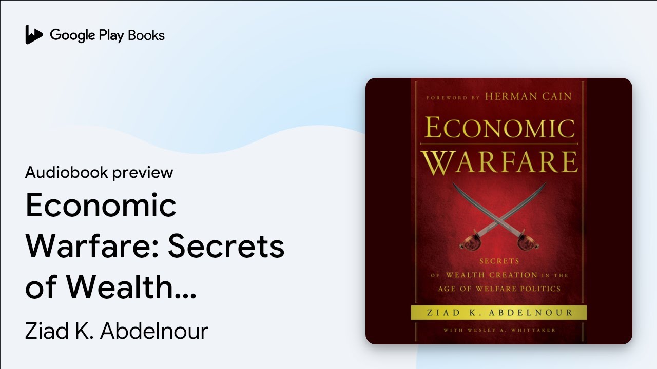 Economic Warfare: Secrets of Wealth Creation in&hellip; by Ziad K. Abdelnour &middot; Audiobook preview