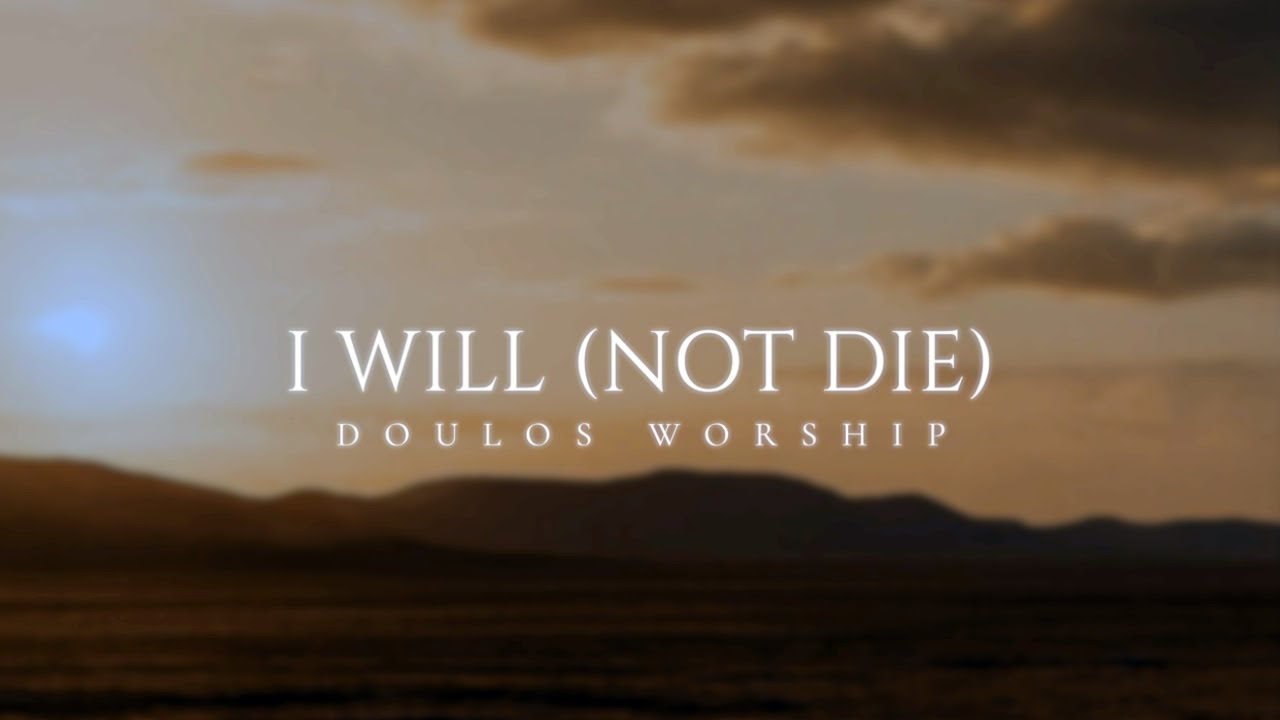 “I Will (Not Die)” – From Death to a Promise of Life (Official Lyric Video)