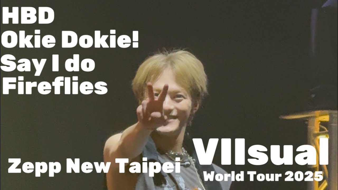 Travis Japan world Tour 2025 VIIsual Zepp New Taipei 9/6『HBD-Okie Dokie!-Say I do-Fireflies』