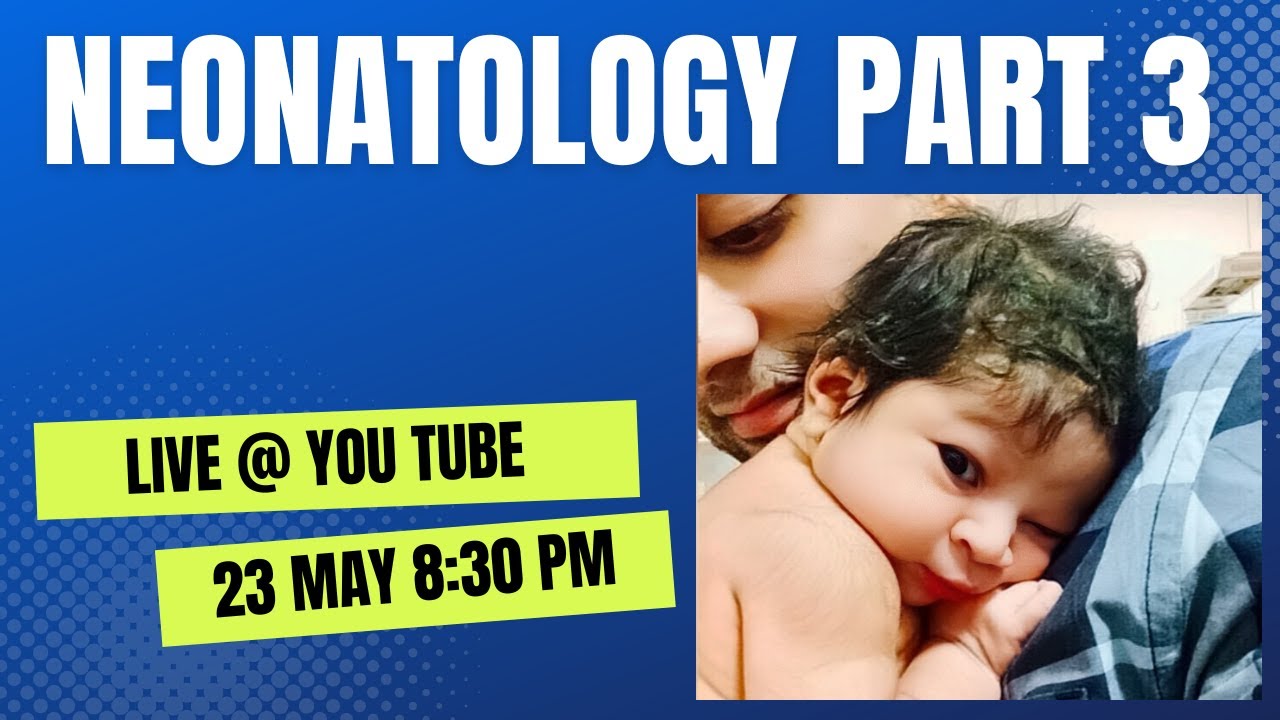 NEONATOLOGY REVISION SERIES PART 3