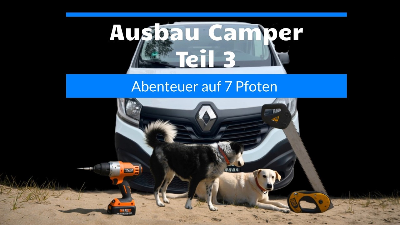 Camper-Ausbau für die 7 Pfoten - Teil 3