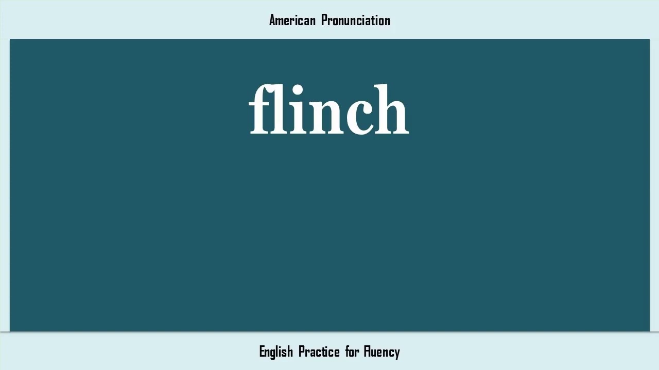flinch, How to Say or Pronounce FLINCH in American, British, Australian English
