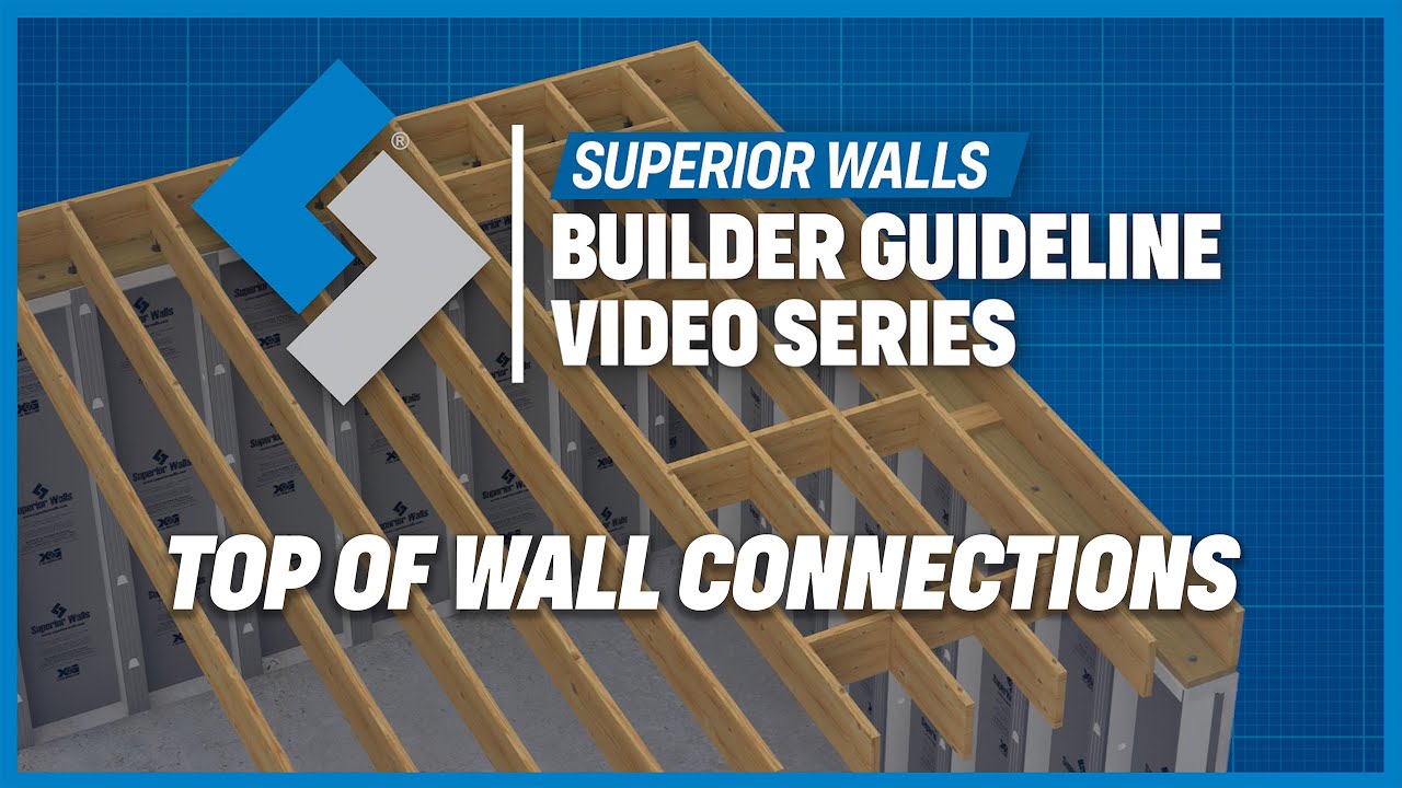 Top Of Wall Connections | Superior Walls Builder Guideline Video Series
