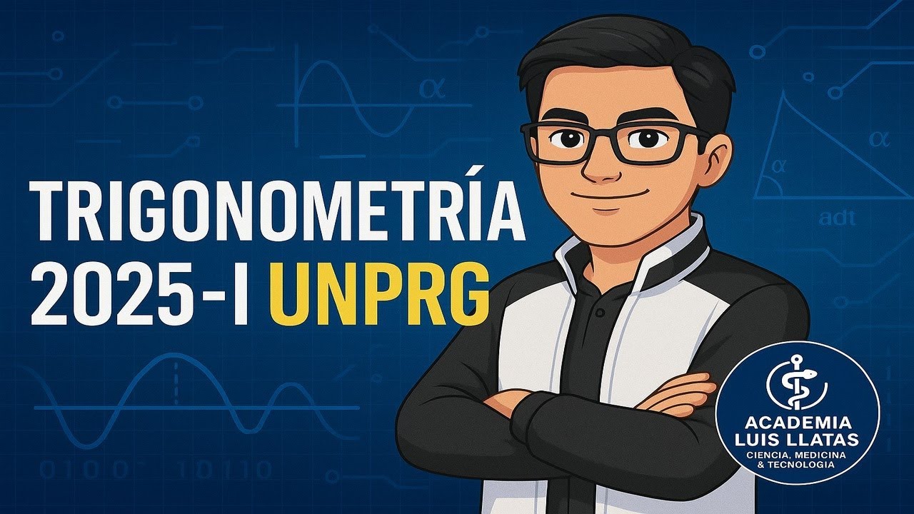 TRIGONOMETRÍA UNPRG 2025-I: Solución Completa del Examen de Admisión (Resuelto Paso a Paso)