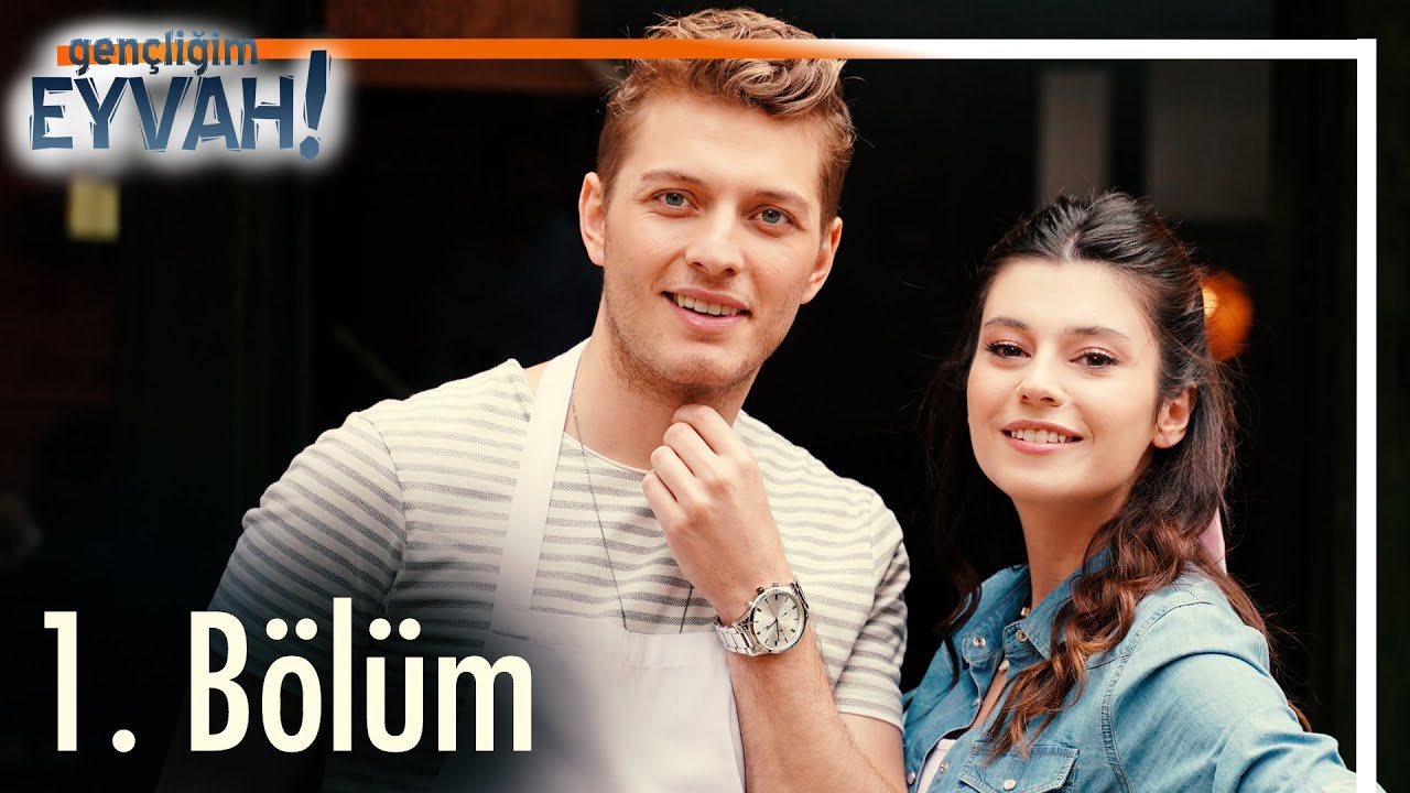 Gençliğim Eyvah 1. Bölüm