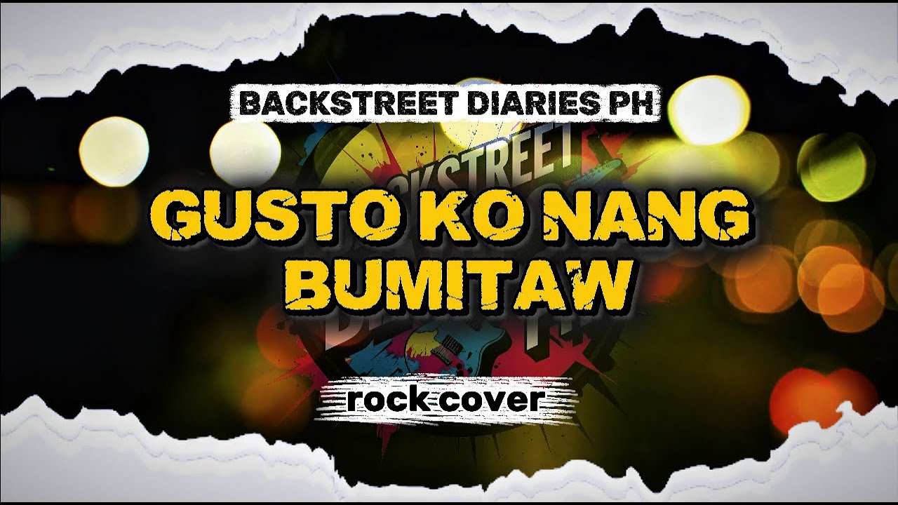 Gusto Ko Nang Bumitaw - Backstreet Diaries PH (Rock Cover)