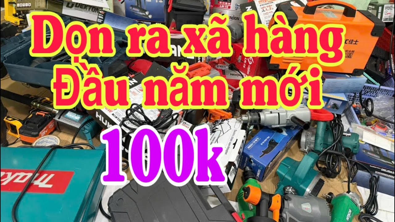Dọn kho đầu năm mới xã hết 100k , máy khoan , máy mài , máy đủ loại 