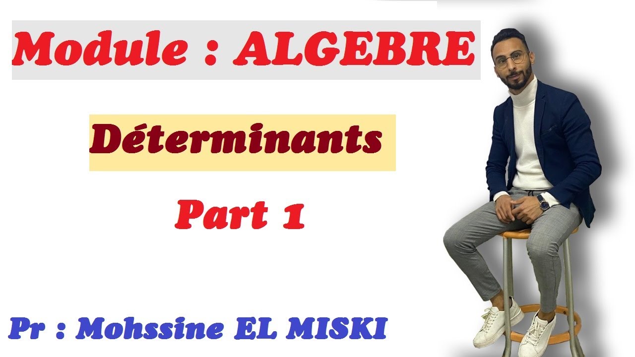 ALGÈBRE : Les déterminants (théorie et applications)