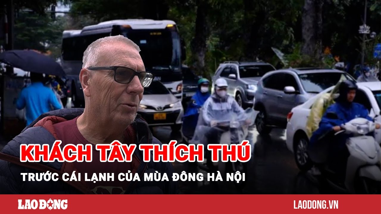 Khách tây thích thú trước cái lạnh của mùa đông Hà Nội | Báo Lao Động