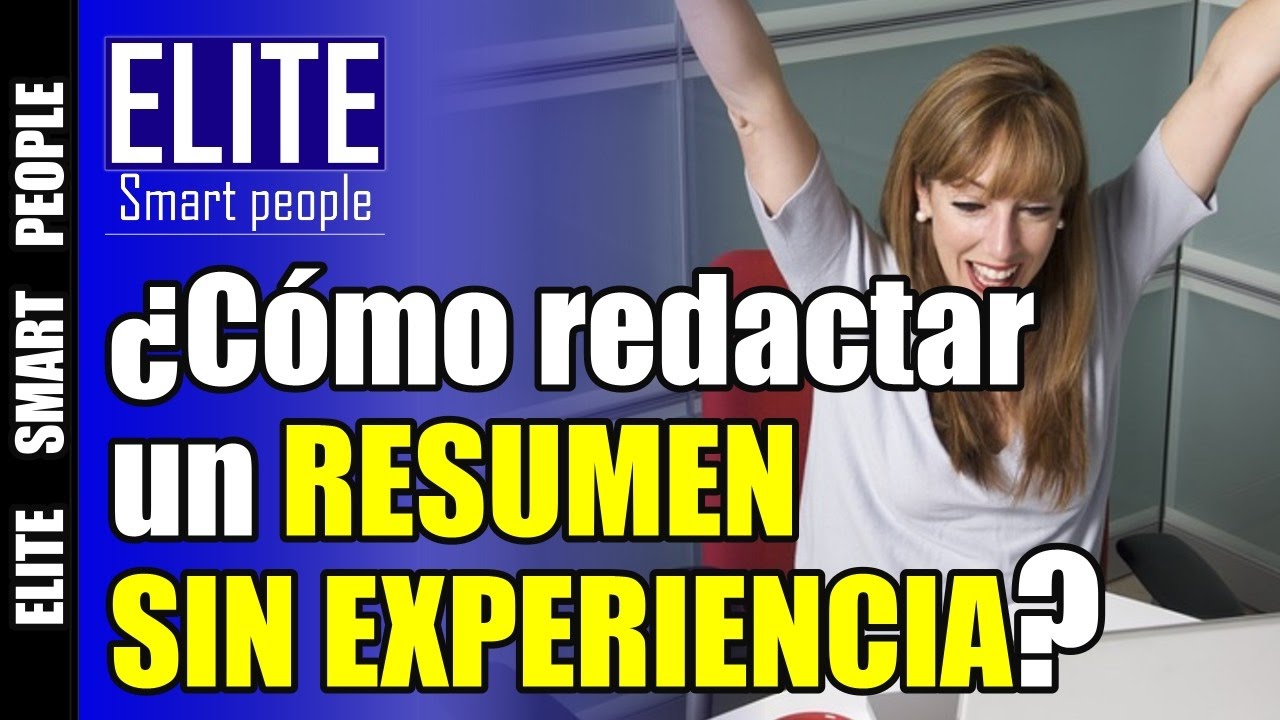&iquest;C&oacute;mo redactar un resumen o curriculum sin experiencia laboral ? Video#7