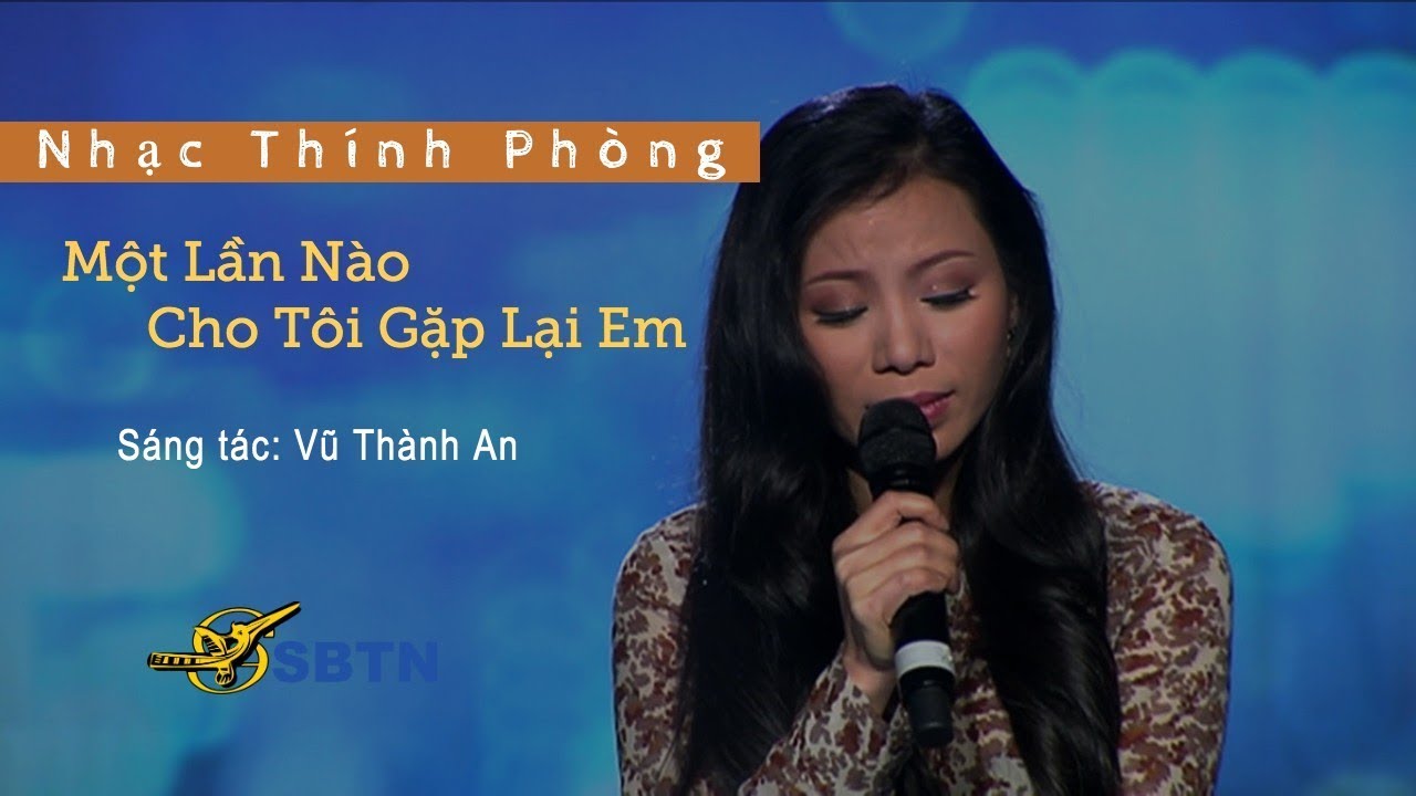 Một Lần Nào Cho Tôi Gặp Lại Em | Sáng tác: Vũ Thành An | Nhạc Thính Phòng