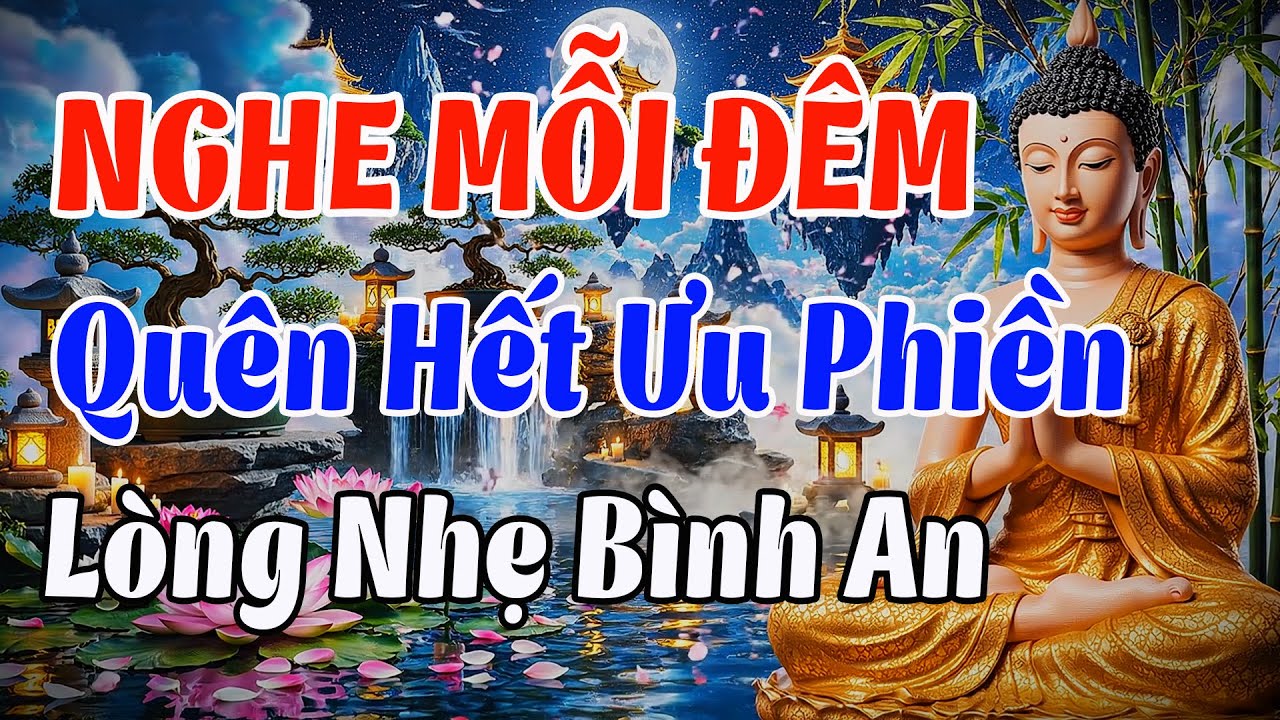 Giảng Pháp: Nghe Mỗi Đêm, Quên Hết Ưu Phiền, Lòng Nhẹ Bình An