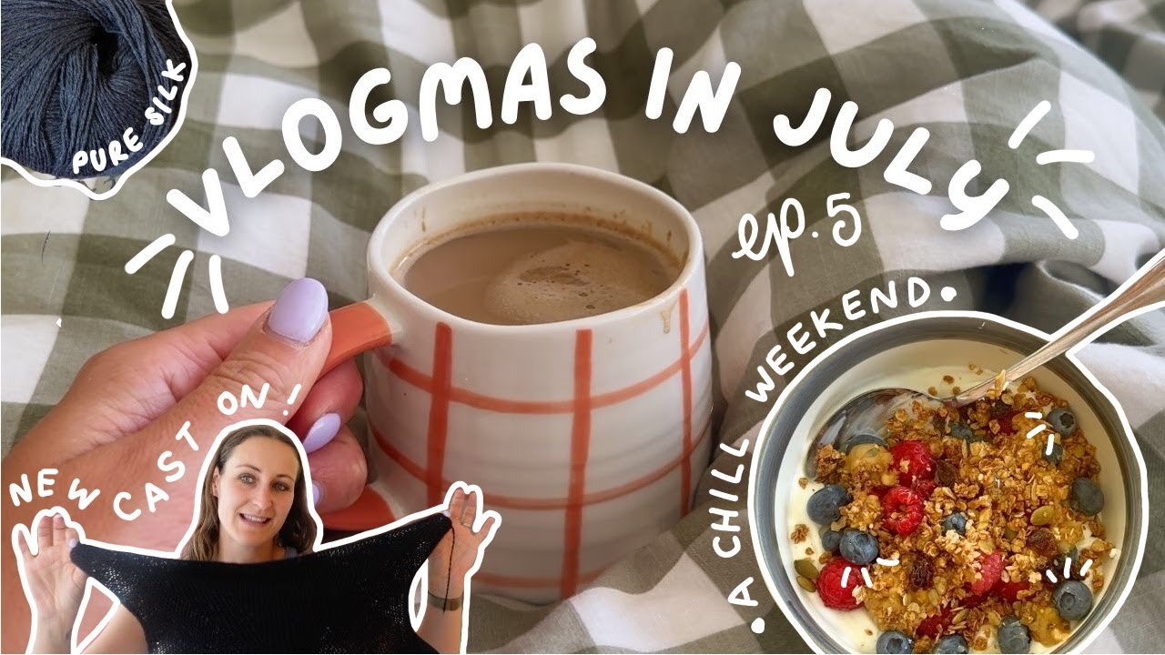 A Chilled Weekend - New Cast On - Vlogmas in July 2025 - Ep 5