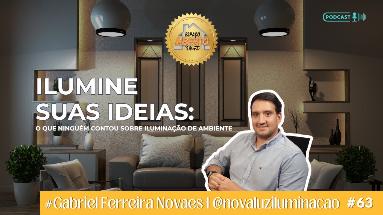 #EP 63 – Espaço Aberto | Ilumine suas ideias: o que ninguém contou sobre iluminação de ambiente