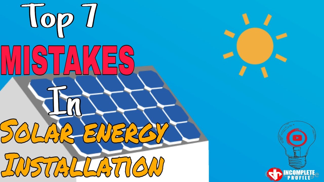 TOP 7 MISTAKES IN Solar Energy Installation | beginner guides